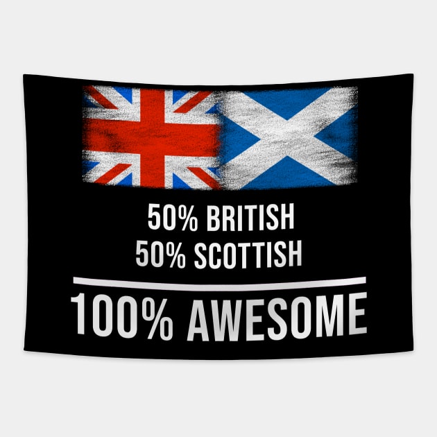 50% British 50% Scottish 100% Awesome - Gift for Scottish Heritage From Scotland Tapestry by Country Flags