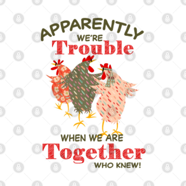 Download Apparently We're Trouble When We Are Together Who Knew ...