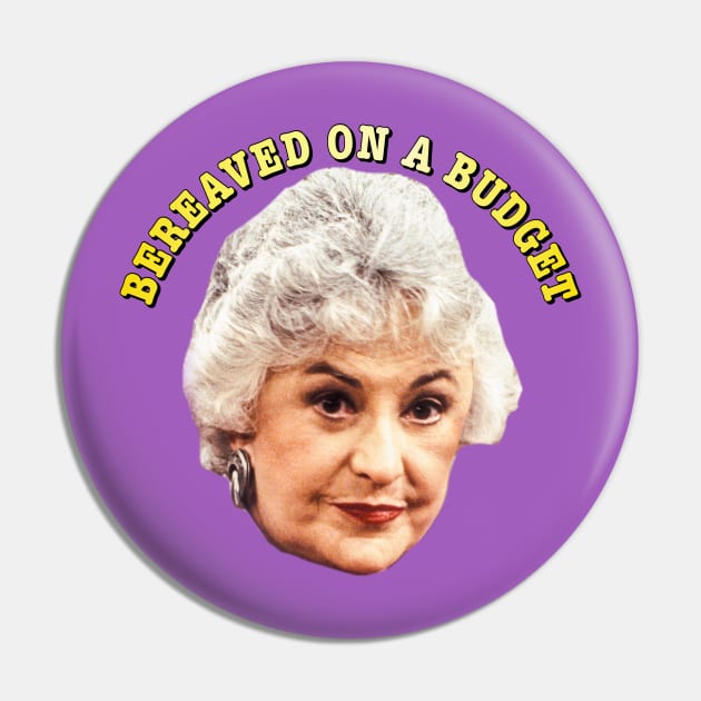 Bereaved on a Budget Pin by Golden Girls Quotes