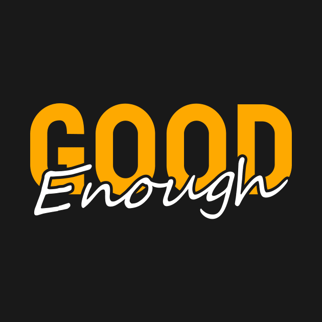 good enough for live by beruntungbangetyah