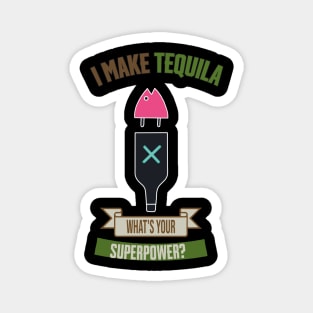 i make tequila what's your superpower Magnet