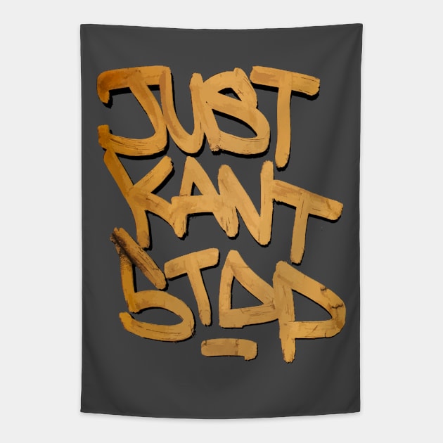 Just Kant Stop Tapestry by PandaSex