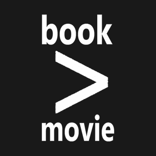 book &amp;gt; movie T-Shirt