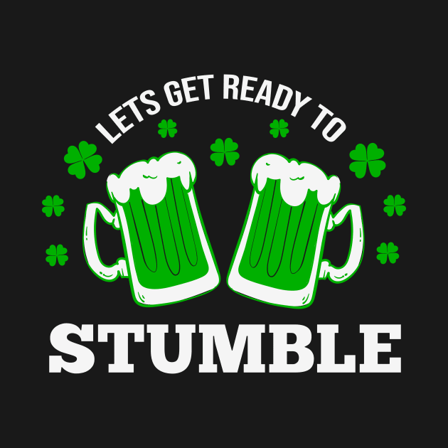 Let's Get Ready to Stumble. Funny Drinking by JD_Apparel