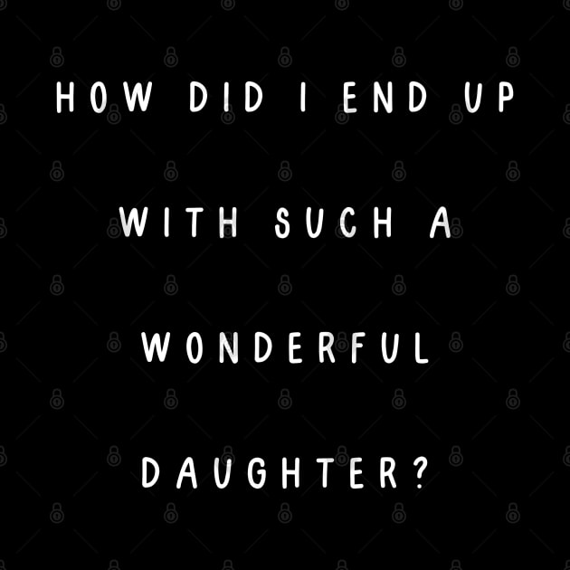 How did I end up with such a wonderful daughter? by Project Charlie