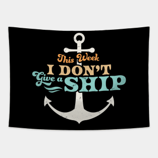 This Week I Don't Give A Ship Cruise Vacation Trip Funny Tapestry