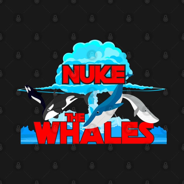 Nuke The Whales by Olievera