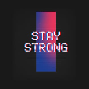 STAY STRONG T-Shirt