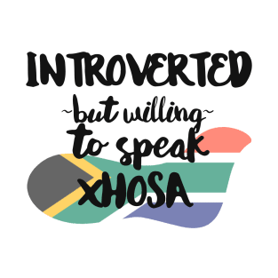 Introverted But Willing to Speak Xhosa T-Shirt