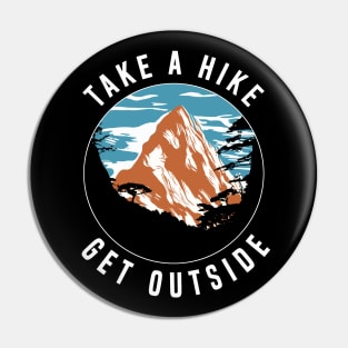 Take a Hike Get Outside - Hiking Pin