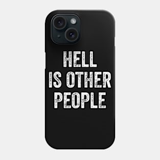 Hell is Other People Phone Case