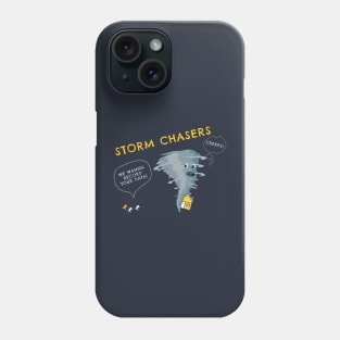 Storm Chasers are Creeps Phone Case