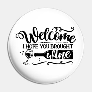 Welcome, I hope you brought Wine Pin