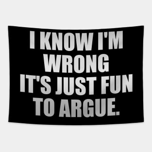 I know I'm wrong it's just fun to argue Tapestry