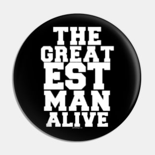 The GreatEST Man Alive Pin