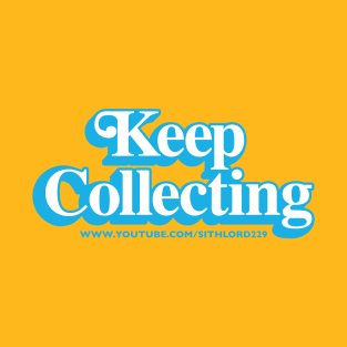 SithLord229: Keep Collecting T-Shirt