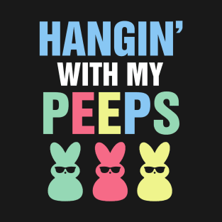 HANGiN' With My PEEPS Shirt, Rabbit lover gift, Holiday matching tee, Funny Easter Shirt, Easter Graphic Tee T-Shirt