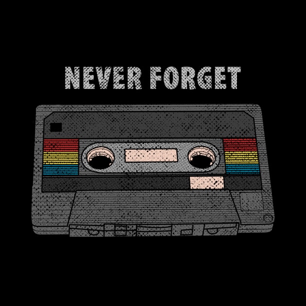 NEVER FORGET cassette tape mixtape old retro music T-Shirt by leepianti