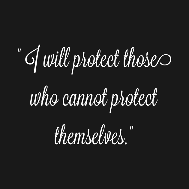 I will protect those who cannot protect themselves. by FitMeClothes96