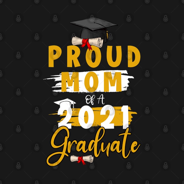 Proud Mom of a 2021 graduate shirt funny graduate for boys and girls and student who study in university and high school by dianoo