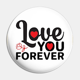 Love you forever Pin