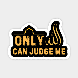 Only Allah Can Judge Me Islamic Muslim Ramadan Eid Magnet