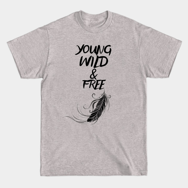 Discover Young, Wild and Free - feather - Wild And Free - T-Shirt