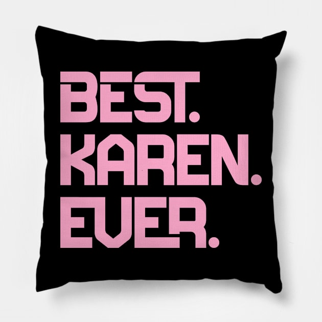 Best Karen Ever Pillow by colorsplash