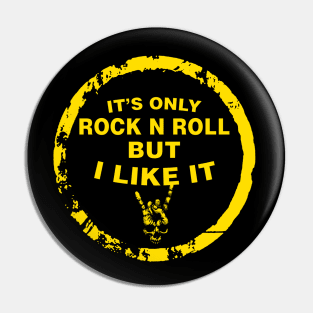 IT’S ONLY ROCK N ROLL BUT I LIKE IT Pin