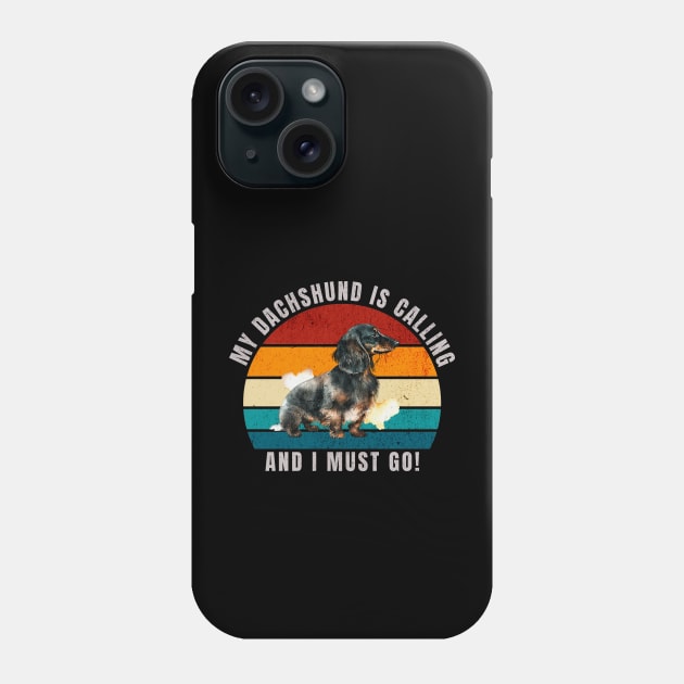 My Dachshund Is Calling and I Must Go Phone Case by antarte