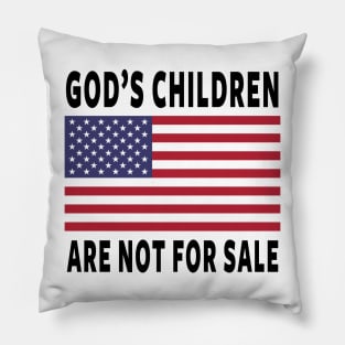 God's Children Are Not For Sale Pillow