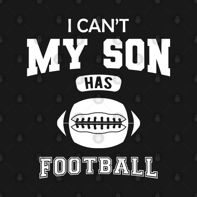 Football Mom - I can't my son has football by KC Happy Shop