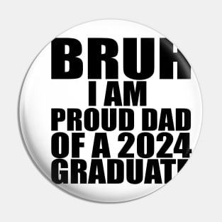 bruh i am proud dad of a 2024 graduate Pin