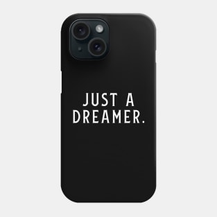 Just A Dreamer Phone Case