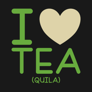 Love Tea (Quila) 2 T-Shirt