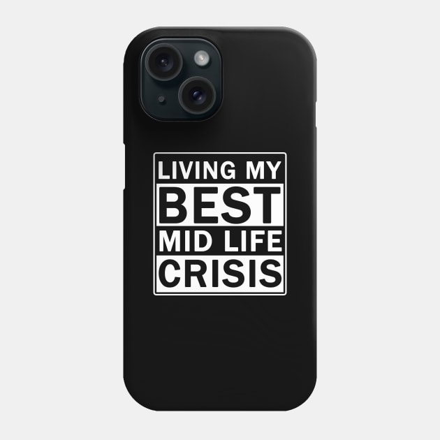 Living My Best Mid Life Crisis Phone Case by valentinahramov