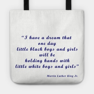 I have a dream that one day little black boys and girls will be holding hands with little white boys and girls Tote