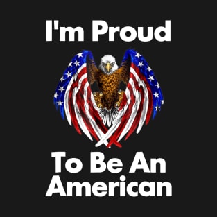 4th Of July Proud To Be An American T-Shirt