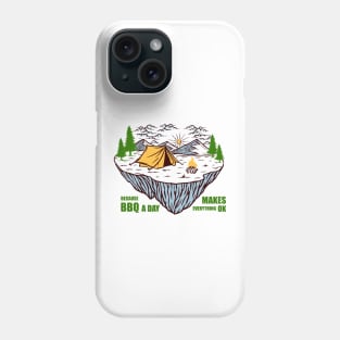 CAMPING - Because BBQ a day makes everything ok Phone Case