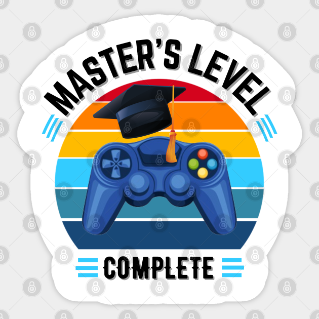 Master S Level Complete Graduation Gift Masters Degree Masters Graduation Masters Level Complete Graduation Gift Pegatina Teepublic Mx