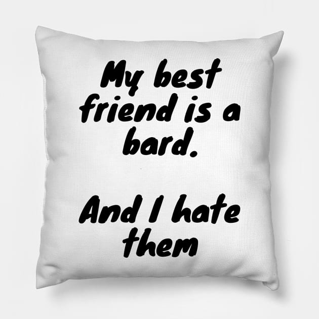 I hate my bard - dungeons and dragons Pillow by DennisMcCarson