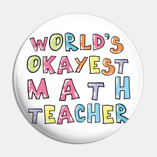 World's Okayest Math Teacher Gift Idea Pin