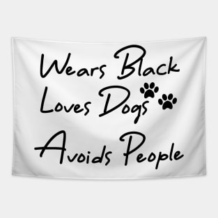 Wears Black Loves Dogs Avoids People Tapestry