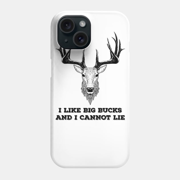 I LIKE BIG BUCKS AND I CANNOT LIE Phone Case by animales_planet