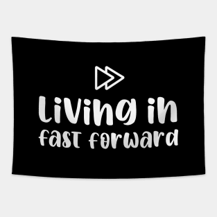 living in fast forward Tapestry