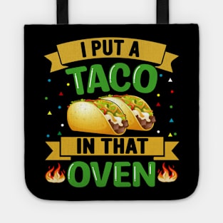 I Put A Taco In That Oven funny mexcian taco day Tote