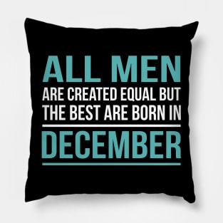 Best Men Are Born In December Birthday Gift Pillow