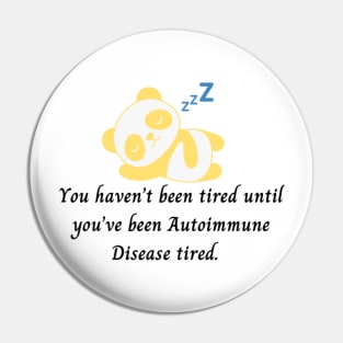 You haven’t been tired until you’ve been Autoimmune Disease tired. (Yellow Panda) Pin