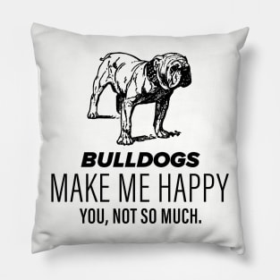 Bulldogs Make Me Happy Pillow