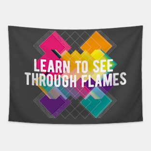 Learn to see through flames Tapestry